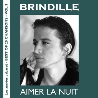 Brindille - Aimer la nuit - Best of 20 chansons - Label de Nuit Productions